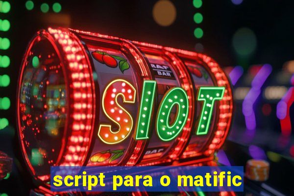 script para o matific